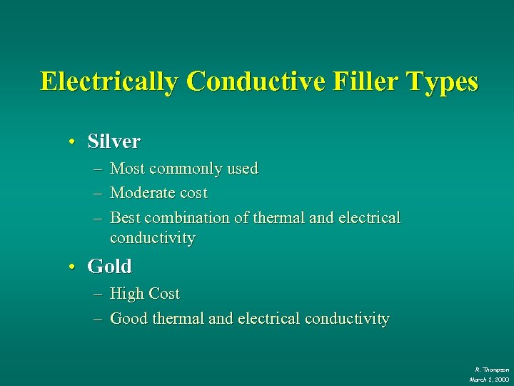 Electrically Conductive Filler Types • Silver – – – Most commonly used Moderate cost