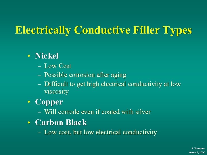 Electrically Conductive Filler Types • Nickel – Low Cost – Possible corrosion after aging