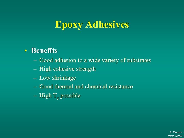 Epoxy Adhesives • Benefits – – – Good adhesion to a wide variety of