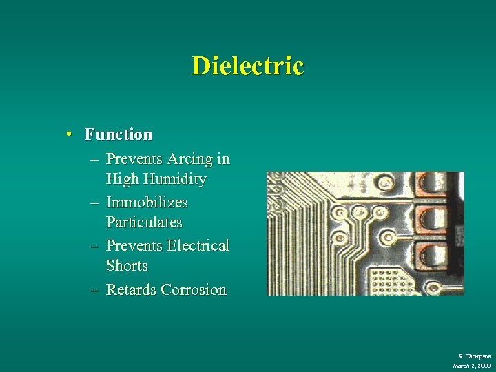 Dielectric • Function – Prevents Arcing in High Humidity – Immobilizes Particulates – Prevents
