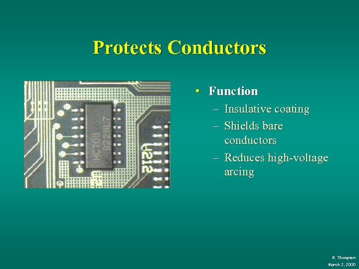 Protects Conductors • Function – Insulative coating – Shields bare conductors – Reduces high-voltage