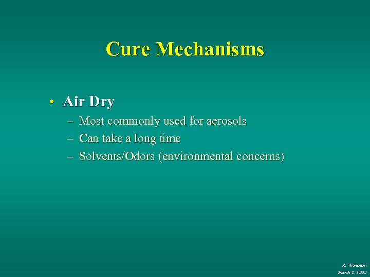 Cure Mechanisms • Air Dry – – – Most commonly used for aerosols Can