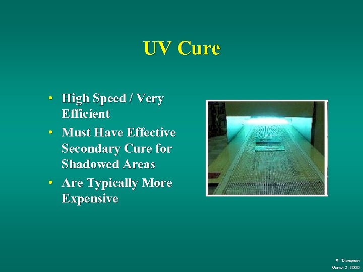 UV Cure • High Speed / Very Efficient • Must Have Effective Secondary Cure