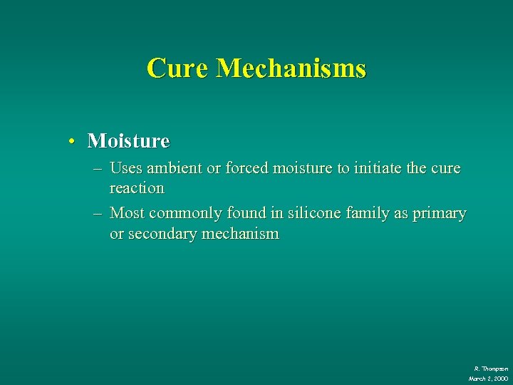 Cure Mechanisms • Moisture – Uses ambient or forced moisture to initiate the cure