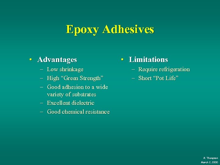 Epoxy Adhesives • Advantages – Low shrinkage – High “Green Strength” – Good adhesion