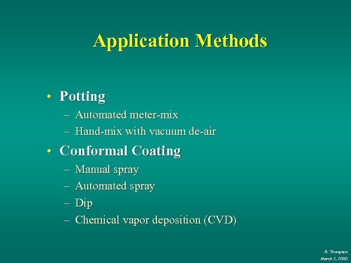 Application Methods • Potting – Automated meter-mix – Hand-mix with vacuum de-air • Conformal