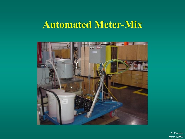 Automated Meter-Mix R. Thompson March 2, 2000 