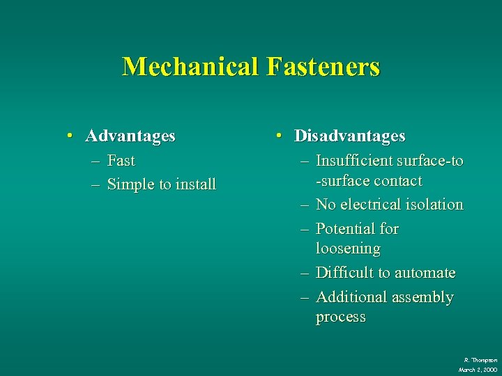 Mechanical Fasteners • Advantages – Fast – Simple to install • Disadvantages – Insufficient
