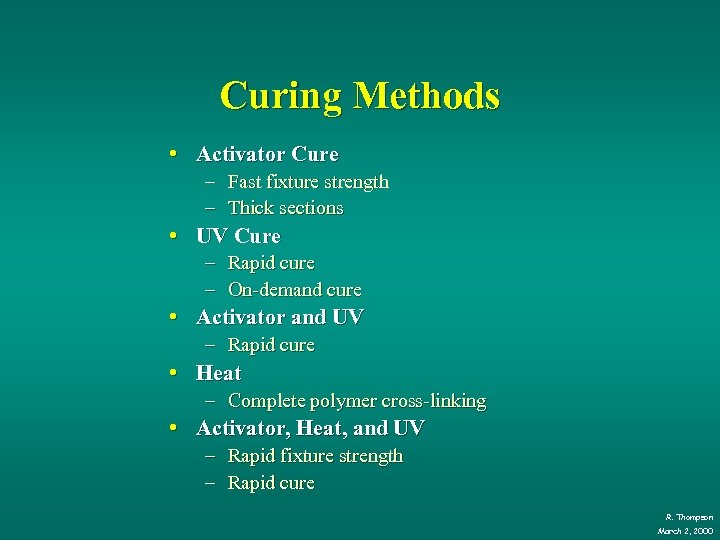 Curing Methods • Activator Cure – Fast fixture strength – Thick sections • UV