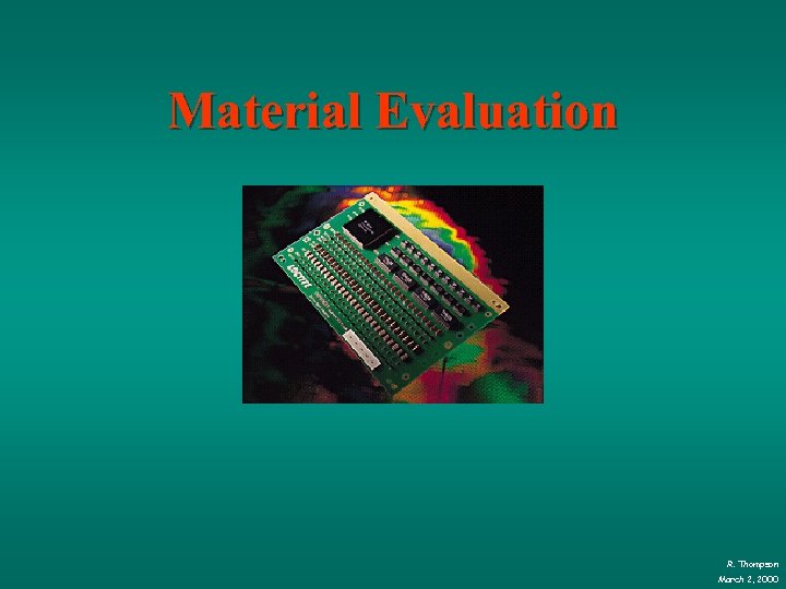 Material Evaluation R. Thompson March 2, 2000 