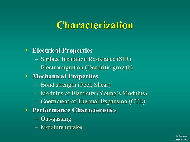 Characterization • Electrical Properties – Surface Insulation Resistance (SIR) – Electromigration (Dendritic growth) •