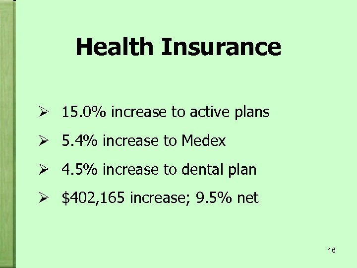 Health Insurance Ø 15. 0% increase to active plans Ø 5. 4% increase to