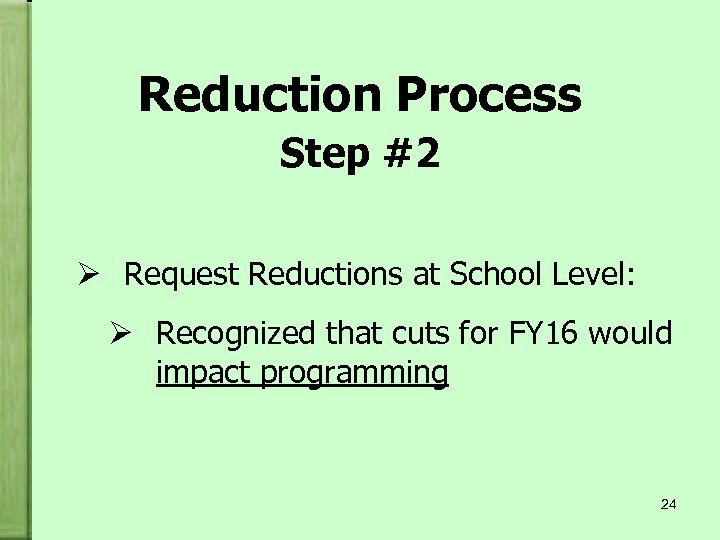 Reduction Process Step #2 Ø Request Reductions at School Level: Ø Recognized that cuts