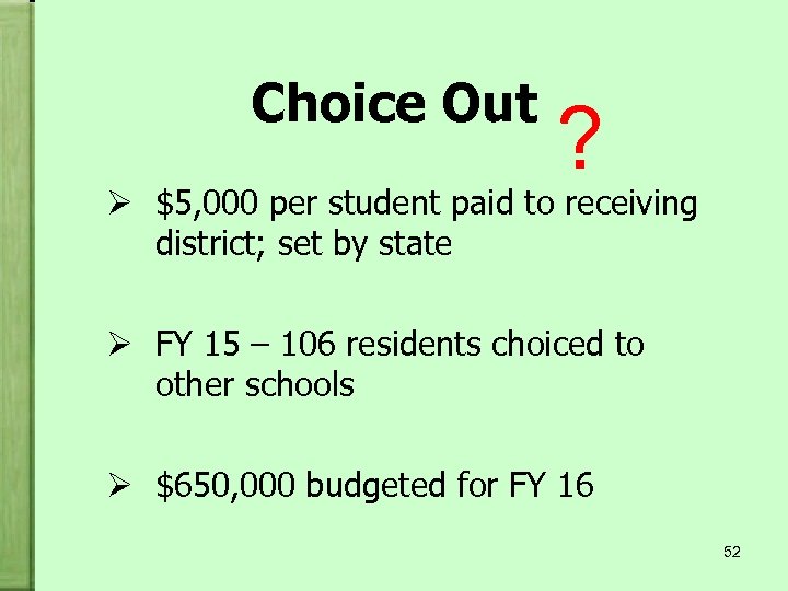 Choice Out ? Ø $5, 000 per student paid to receiving district; set by