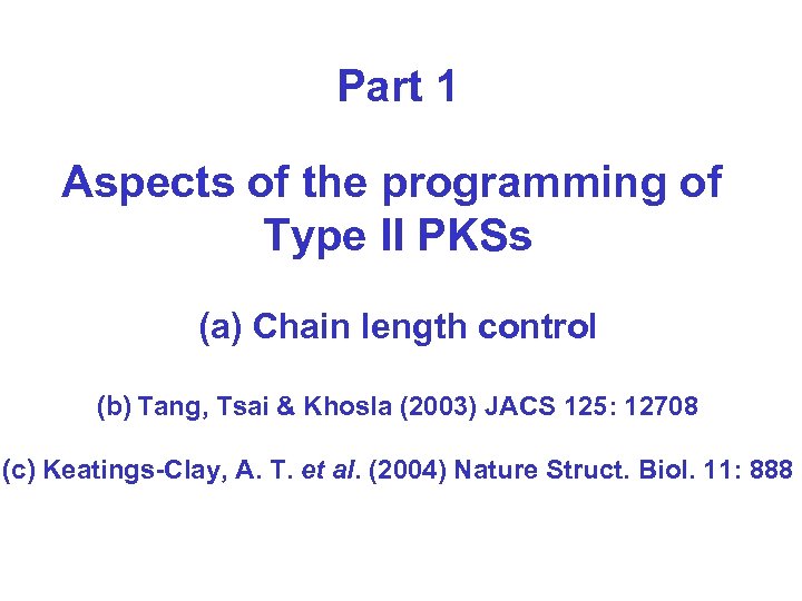 Part 1 Aspects of the programming of Type II PKSs (a) Chain length control
