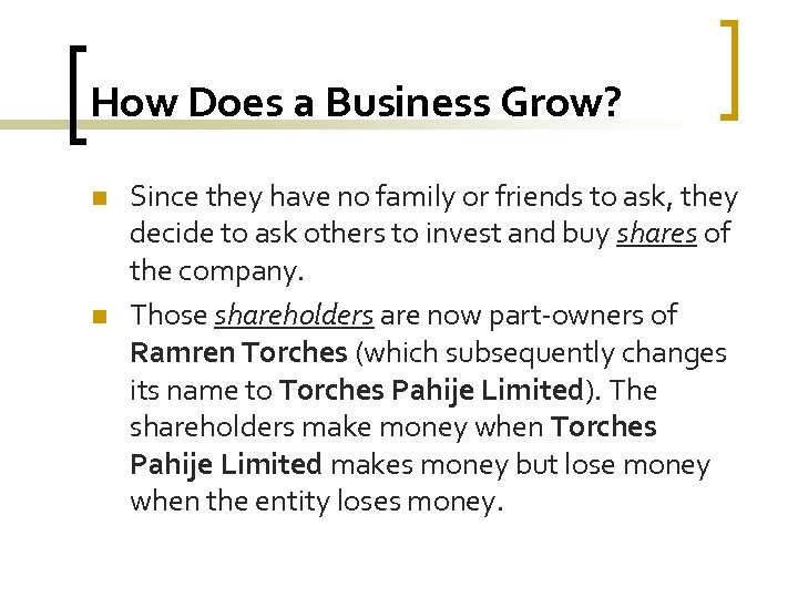 How Does a Business Grow? n n Since they have no family or friends