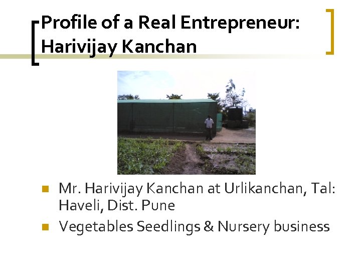 Profile of a Real Entrepreneur: Harivijay Kanchan n n Mr. Harivijay Kanchan at Urlikanchan,