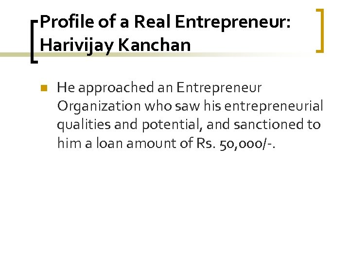 Profile of a Real Entrepreneur: Harivijay Kanchan n He approached an Entrepreneur Organization who