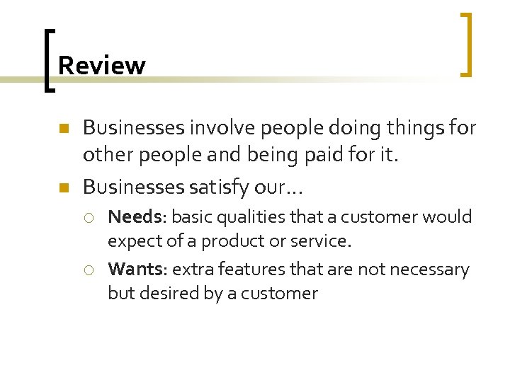 Review n n Businesses involve people doing things for other people and being paid