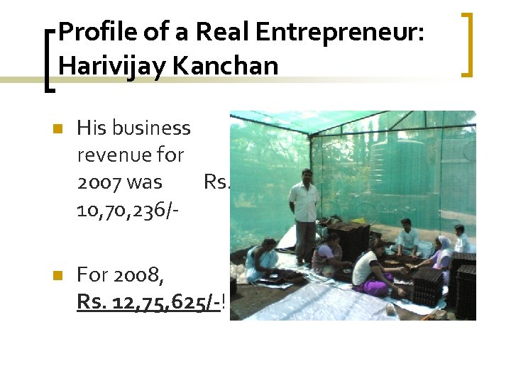 Profile of a Real Entrepreneur: Harivijay Kanchan n His business revenue for 2007 was