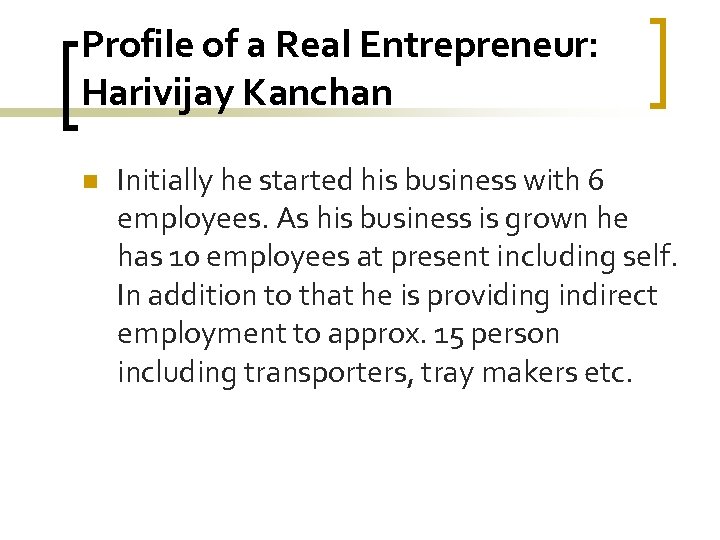 Profile of a Real Entrepreneur: Harivijay Kanchan n Initially he started his business with