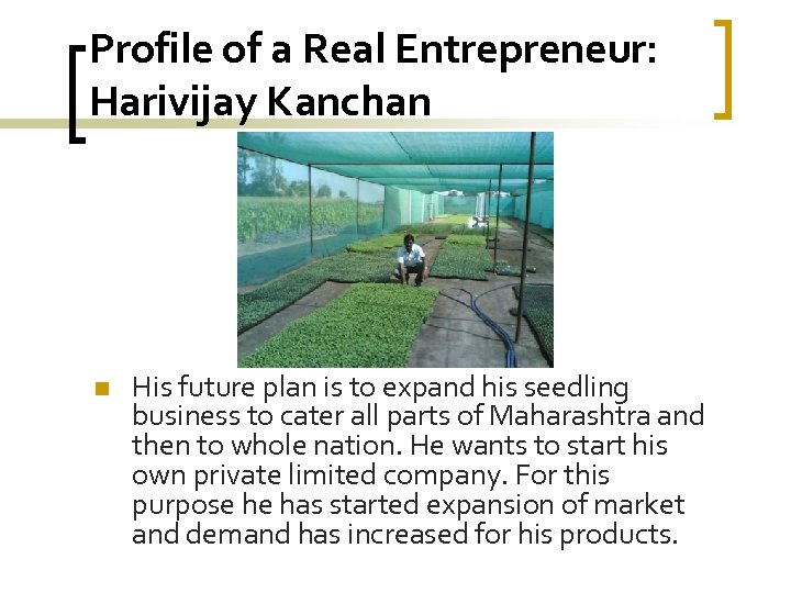 Profile of a Real Entrepreneur: Harivijay Kanchan n His future plan is to expand