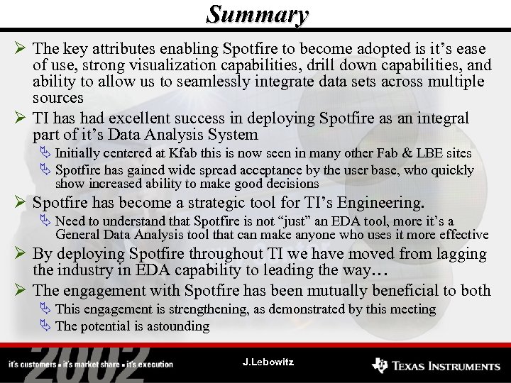 Summary Ø The key attributes enabling Spotfire to become adopted is it’s ease of