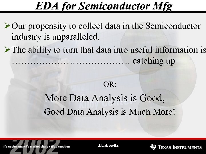 EDA for Semiconductor Mfg Ø Our propensity to collect data in the Semiconductor industry