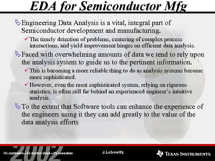 EDA for Semiconductor Mfg ÄEngineering Data Analysis is a vital, integral part of Semiconductor