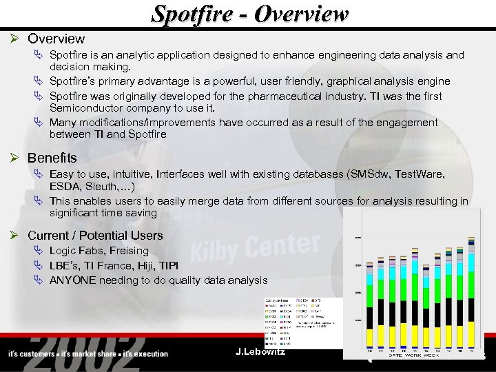 Spotfire - Overview Ø Overview Ä Spotfire is an analytic application designed to enhance