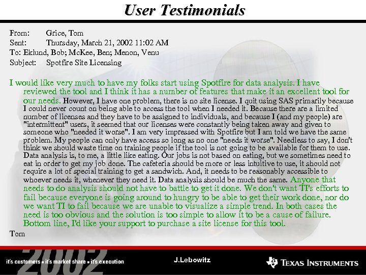 User Testimonials From: Grice, Tom Sent: Thursday, March 21, 2002 11: 02 AM To: