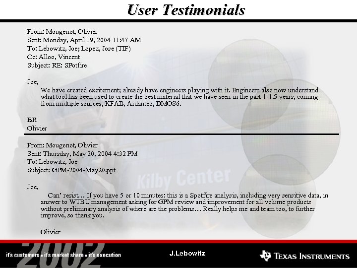 User Testimonials From: Mougenot, Olivier Sent: Monday, April 19, 2004 11: 47 AM To: