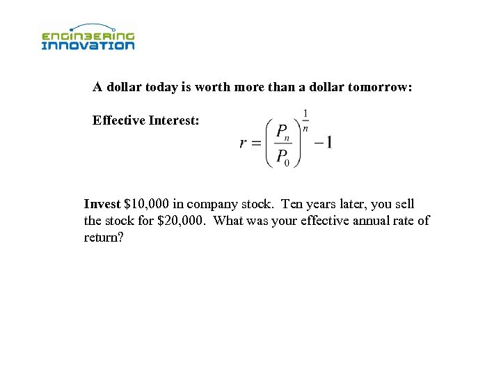 A dollar today is worth more than a dollar tomorrow: Effective Interest: Invest $10,