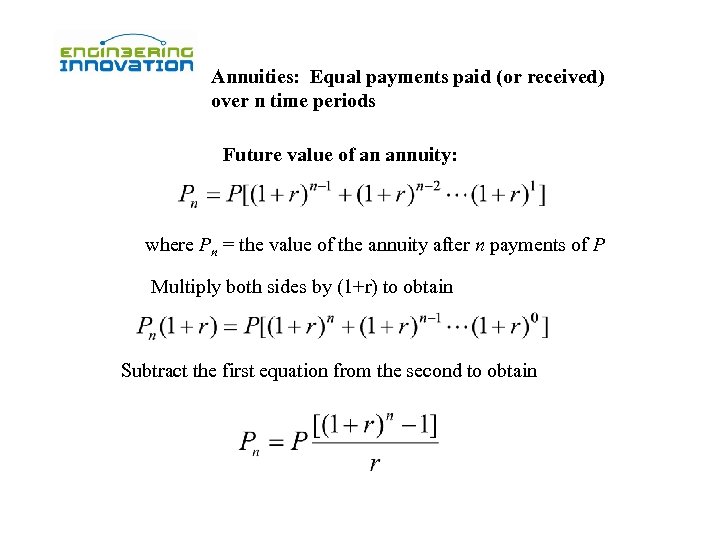 Annuities: Equal payments paid (or received) over n time periods Future value of an