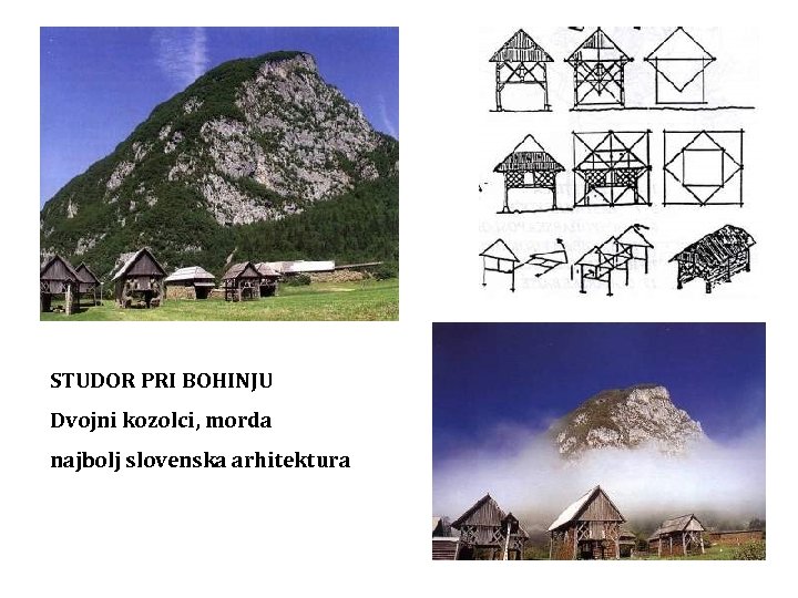 STUDOR PRI BOHINJU Dvojni kozolci, morda najbolj slovenska arhitektura 