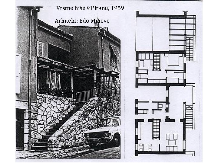 Vrstne hiše v Piranu, 1959 Arhitekt: Edo Mihevc 