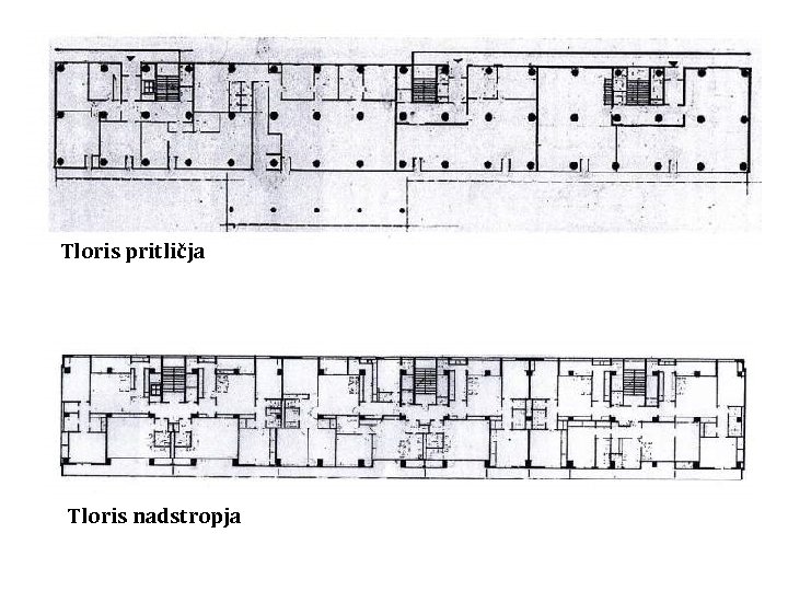 Tloris pritličja Tloris nadstropja 