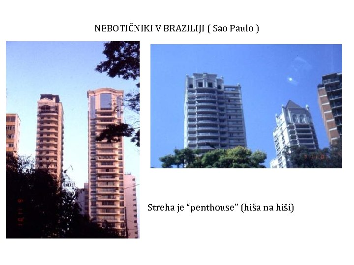 NEBOTIČNIKI V BRAZILIJI ( Sao Paulo ) Streha je “penthouse” (hiša na hiši) 