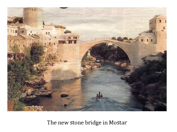 The new stone bridge in Mostar 