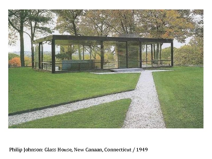 Philip Johnson: Glass House, New Canaan, Connecticut / 1949 