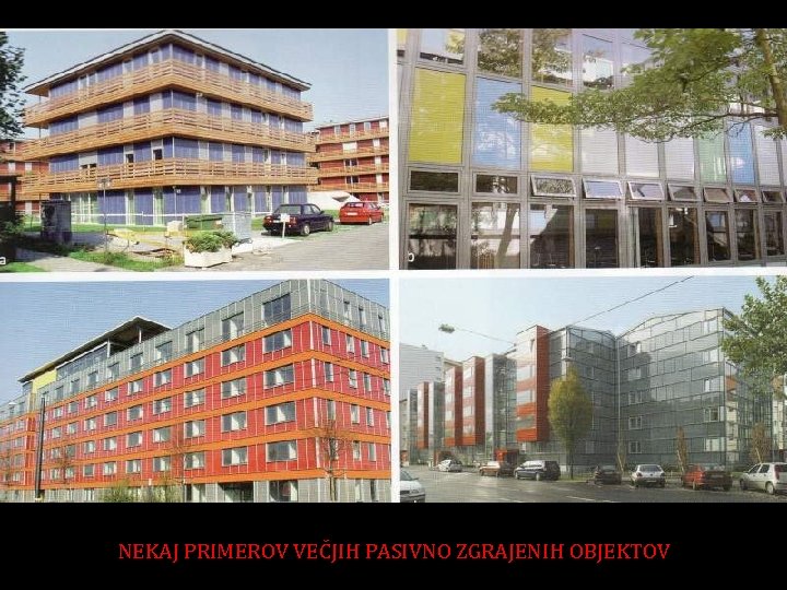 NEKAJ PRIMEROV VEČJIH PASIVNO ZGRAJENIH OBJEKTOV 