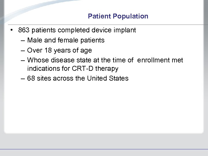 Patient Population • 863 patients completed device implant – Male and female patients –