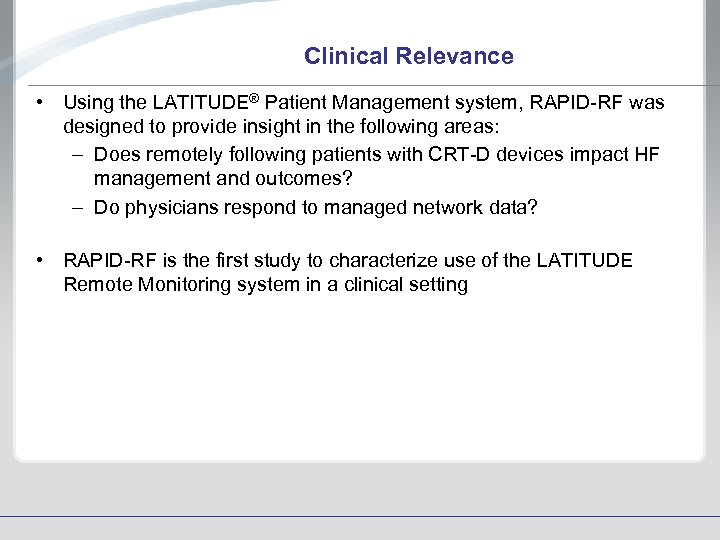 Clinical Relevance • Using the LATITUDE® Patient Management system, RAPID-RF was designed to provide