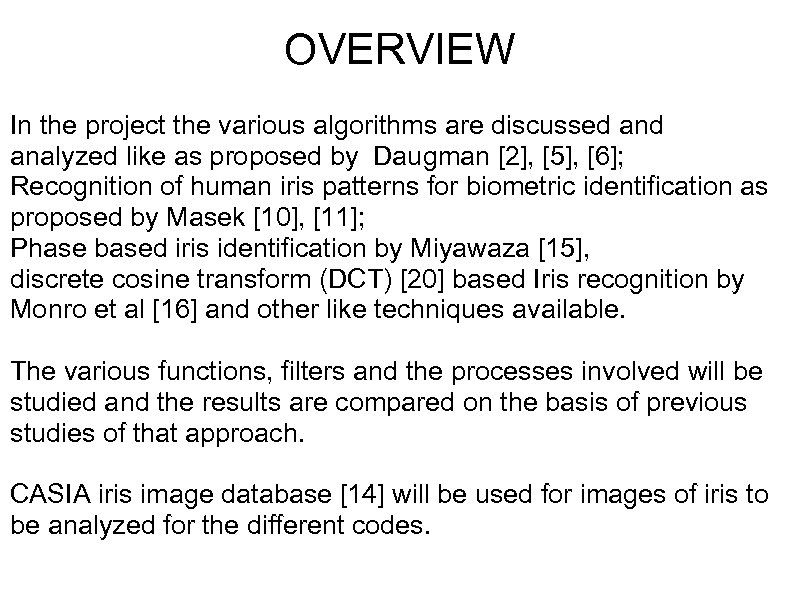 OVERVIEW In the project the various algorithms are discussed analyzed like as proposed by