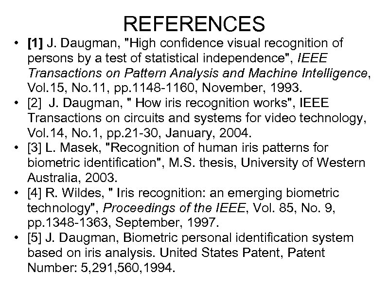 REFERENCES • [1] J. Daugman, "High confidence visual recognition of persons by a test