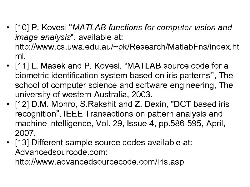  • [10] P. Kovesi "MATLAB functions for computer vision and image analysis", available