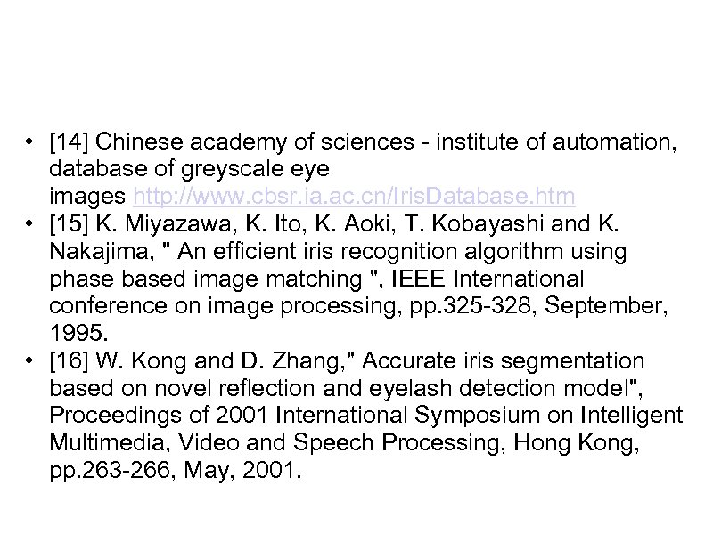  • [14] Chinese academy of sciences - institute of automation, database of greyscale