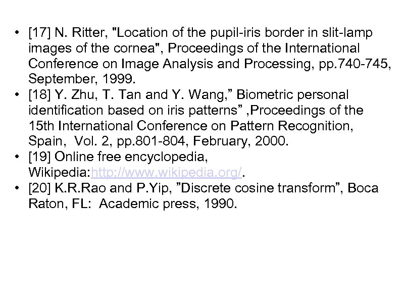  • [17] N. Ritter, "Location of the pupil-iris border in slit-lamp images of