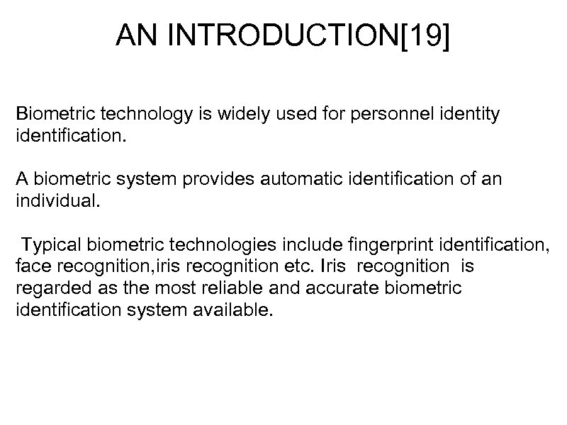 AN INTRODUCTION[19] Biometric technology is widely used for personnel identity identification. A biometric system