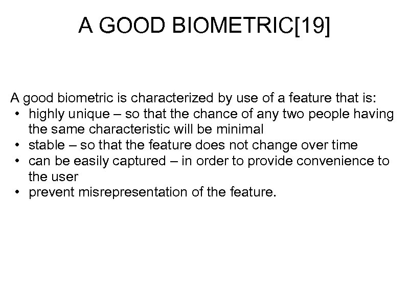 A GOOD BIOMETRIC[19] A good biometric is characterized by use of a feature that